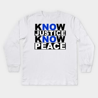 know justice know peace Kids Long Sleeve T-Shirt